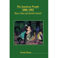The Jamaican People 1880-1902: Race, Class and Social Control