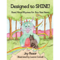 Designed to SHINE!: Read Aloud Rhymes for Any Size Heart