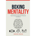 Boxing Mentality: Psychological Lessons for Personal Excellence