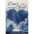 Don't Stay In Your Grief
