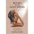 Return to the Light Within: How I Woke Up, Rediscovered Who I Am, and Found Happiness
