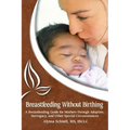 Breastfeeding Without Birthing: A Breastfeeding Guide for Mothers through Adoption, Surrogacy, and Other Special Circumstances
