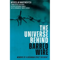 The Universe Behind Barbed Wire: Memoirs of a Ukrainian Soviet Dissident