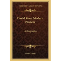 David Ross, Modern Pioneer: A Biography