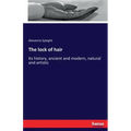 The lock of hair: Its history, ancient and modern, natural and artistic