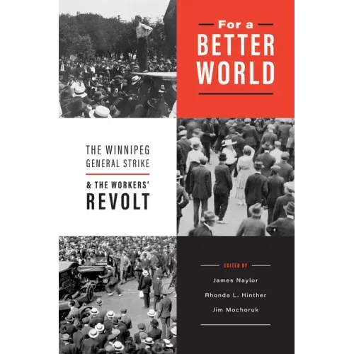 For a Better World: The Winnipeg General Strike and the Workers' Revolt