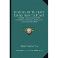 History Of The Late Expedition To Egypt: Under The Command Of Lieutenant General Sir Ralph Abercrombie (1803)