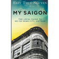 My Saigon: The Local Guide to Ho Chi Minh City, Vietnam