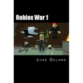 Roblox War 1: An Unofficial Novel