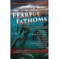 Fearful Fathoms: Collected Tales of Aquatic Terror (Vol. I - Seas & Oceans)