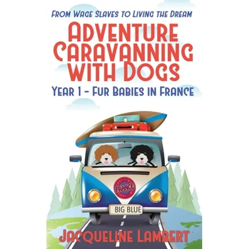 Year 1 - Fur Babies in France: From Wage Slaves to Living the Dream