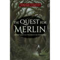The Quest for Merlin: History & Myth at the Edge of the Otherworld