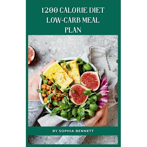 1200 Calorie Diet low-carb meal plan: Easy and Delicious Recipes for a Healthy Lifestyle