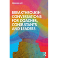 Breakthrough Conversations for Coaches, Consultants and Leaders