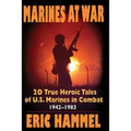 Marines At War: 20 True Heroic Tales of U.S. Marines in Combat (1942-1983)