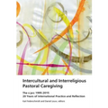 Intercultural and Interreligious Pastoral Caregiving: The SIPCC 1995-2015: 20 Years of International Practice and Reflection