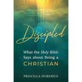 Discipled: What the Holy Bible Says about Being a Christian