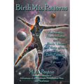 Birth Mix Patterns: Astrology, Numerology and Birth Order and Their Effects on the Past, Present and Future