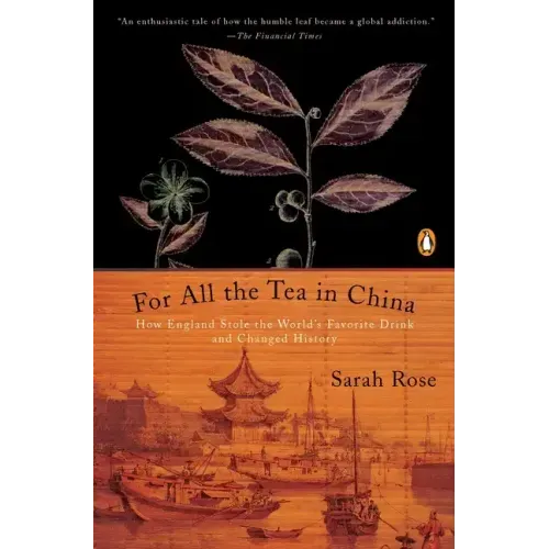 For All the Tea in China: How England Stole the World's Favorite Drink and Changed History