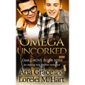 Omega Uncorked: A Non Shifter Alpha Omega MPreg Romance