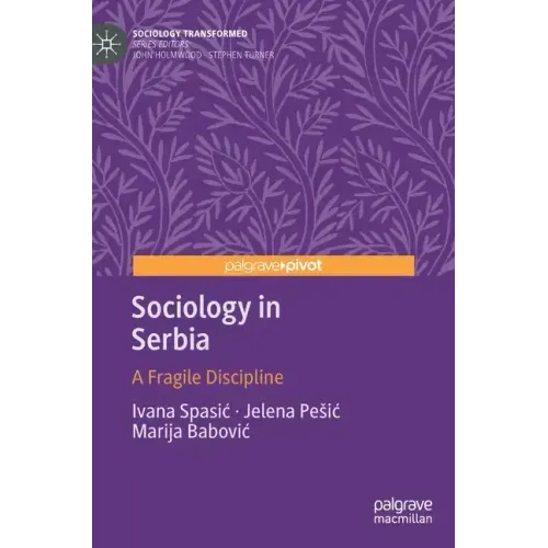 Sociology in Serbia: A Fragile Discipline
