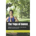 The Yoga of Dance: Finding the threads of unity, in two distinctly different classical practices