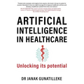 Artificial Intelligence in Healthcare: Unlocking its Potential