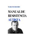 Manual de Resistencia Autista: Un Manual Escrito Por Su Autor, Una Persona Con Autismo