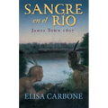 Sangre En El Río: James Town, 1607/ Blood on the River