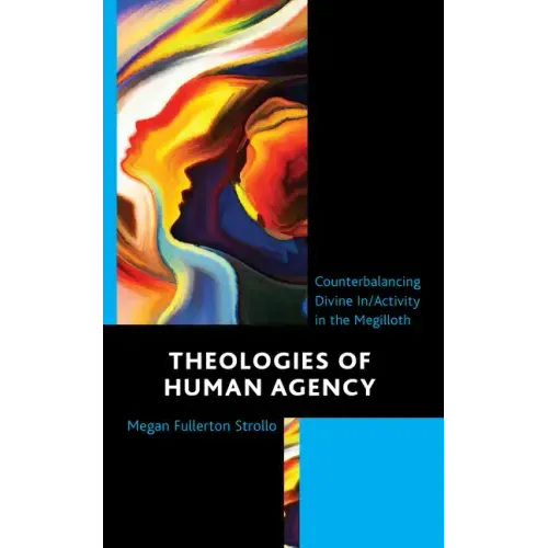 Theologies of Human Agency: Counterbalancing Divine In/Activity in the Megilloth
