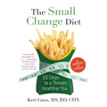 Small Change Diet: 10 Steps to a Thinner, Healthier You