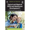 Typical and Atypical Child and Adolescent Development 5 Communication and Language Development