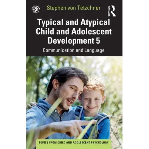 Typical and Atypical Child and Adolescent Development 5 Communication and Language Development