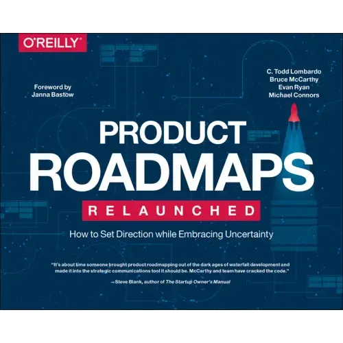 Product Roadmaps Relaunched: How to Set Direction While Embracing Uncertainty