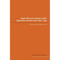Legal Reform in Taiwan under Japanese Colonial Rule, 1895-1945: The Reception of Western Law
