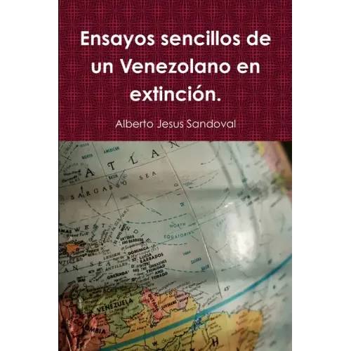 Ensayos sencillos de un Venezolano en extinción.