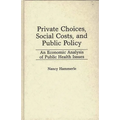 Private Choices, Social Costs, and Public Policy: An Economic Analysis of Public Health Issues