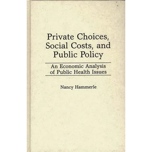 Private Choices, Social Costs, and Public Policy: An Economic Analysis of Public Health Issues