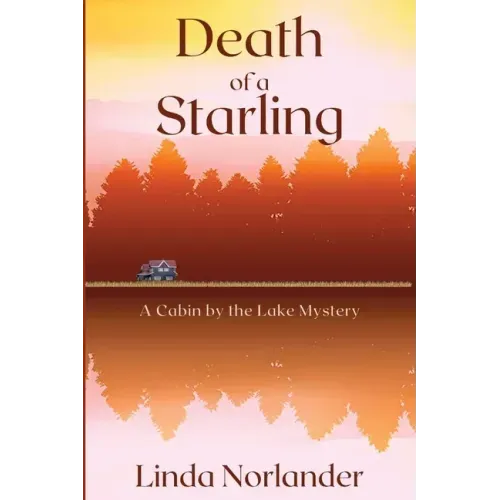 Death of a Starling: A Cabin by the Lake Mystery