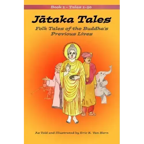 Jataka Tales: Volume 1: Folk Tales of the Buddha's Previous Lives