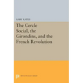 The Cercle Social, the Girondins, and the French Revolution