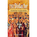 The Didache: The Teaching of the Twelve Apostles - A Different Faith - A Different Salvation