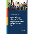 A Study Guide for James Weldon Johnson's "The Autobiography of an Ex-Coloured Man"