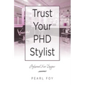 Trust Your Phd Stylist: Professional Hair Designer