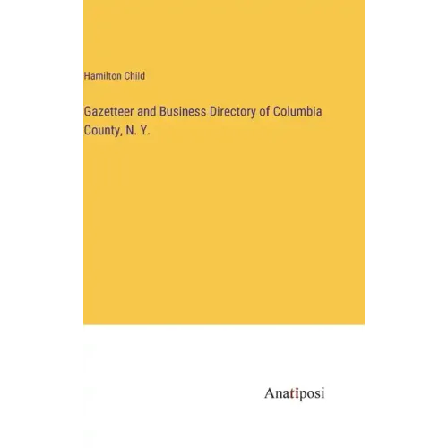 Gazetteer and Business Directory of Columbia County, N. Y.