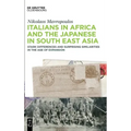 Italians in Africa and the Japanese in South East Asia: Stark Differences and Surprising Similarities in the Age of Expansion