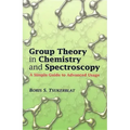 Group Theory in Chemistry and Spectroscopy: A Simple Guide to Advanced Usage