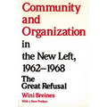Community and Organization in the New Left, 1962-1968: The Great Refusal