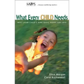 What Every Child Needs: Meet Your Child's Nine Basic Needs for Love