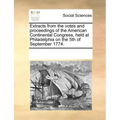 Extracts from the Votes and Proceedings of the American Continental Congress, Held at Philadelphia on the 5th of September 1774.